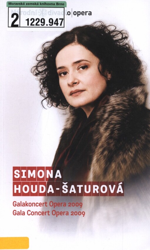 Simona Houda-Šaturová: galakoncert Opera 2009 : 17. března 2009 ve Stavovském divadle = Gala Concert Opera 2009 : 17 March 2009 at the Estates Theatre