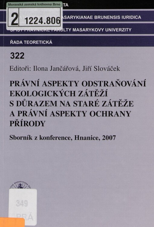 Právní aspekty odstraňování ekologických zátěží s důrazem na staré zátěže a právní aspekty ochrany přírody: sborník z česko-polsko-slovenské konference, Hnanice, 2007