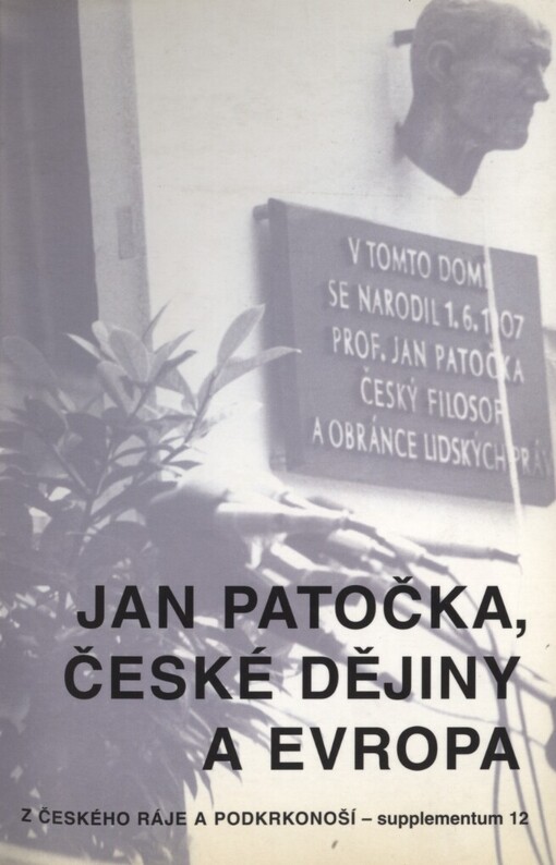 Jan Patočka, české dějiny a Evropa: sborník referátů z vědecké konference konané ve dnech 1.-2. června 2007 ve Vysokém nad Jizerou