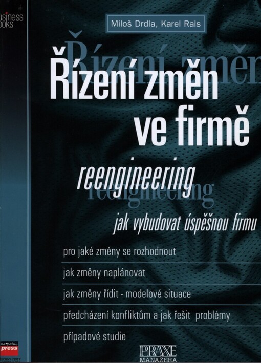 Řízení změn ve firmě: reengineering : jak vybudovat úspěšnou firmu