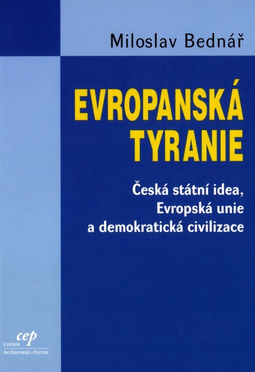 Evropanská tyranie: česká státní idea, Evropská unie a demokratická civilizace