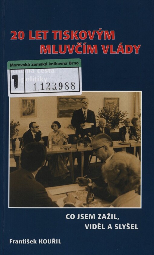 20 let tiskovým mluvčím čs. vlády: krušná cesta do politiky : co jsem zažil, viděl a slyšel