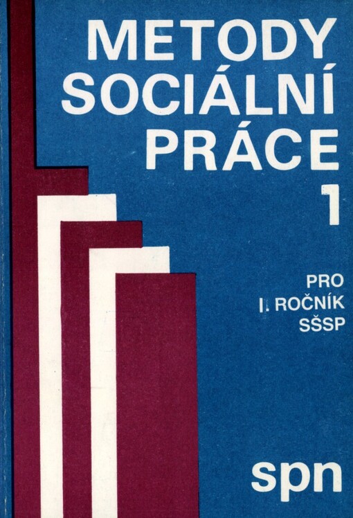 Metody sociální práce: učebnice pro 1. roč. stř. škol sociálně právních, stud. obor sociálně právní činnost