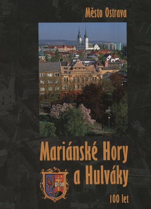 Město Ostrava - Mariánské Hory a Hulváky: 100 let