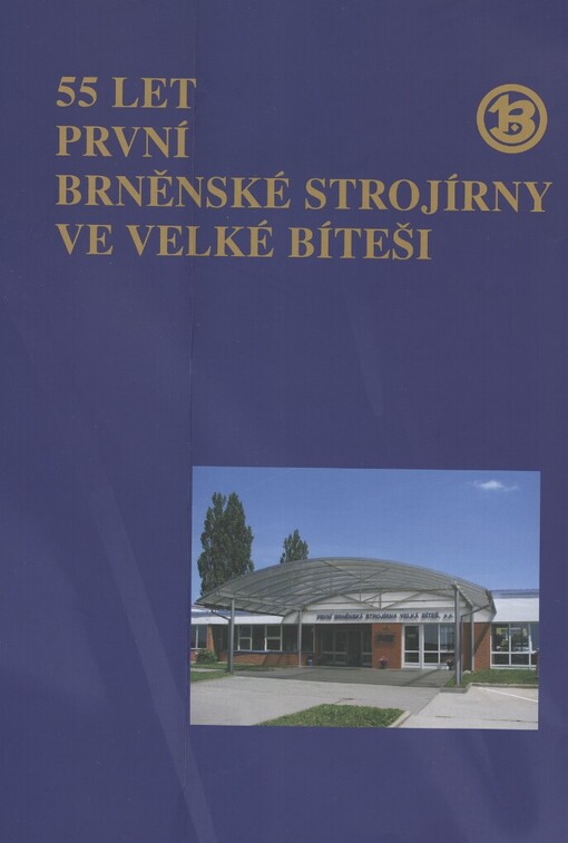 55 let První brněnské strojírny ve Velké Bíteši