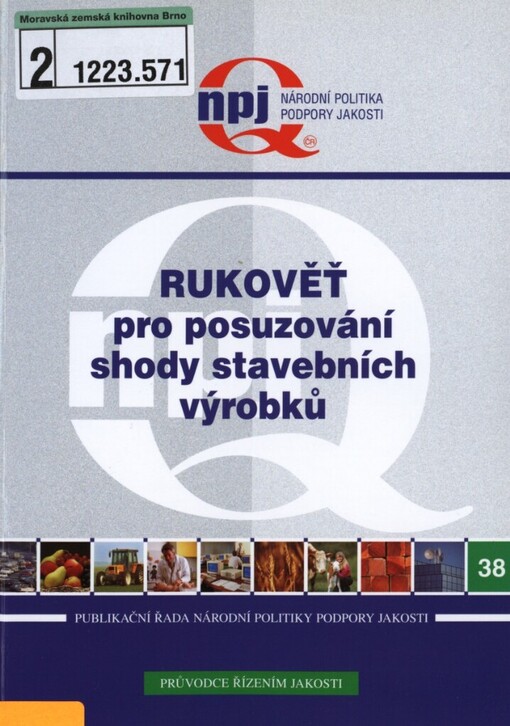 Rukověť pro posuzování shody stavebních výrobků: výstup z projektu podpory jakosti č. 07/16/2006