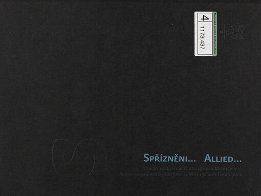 Spřízněni--: umělci podpoření Nadací Jana a Milan Jelínek = Allied-- : artists supported by the Jana & Milan Jelinek Foundation
