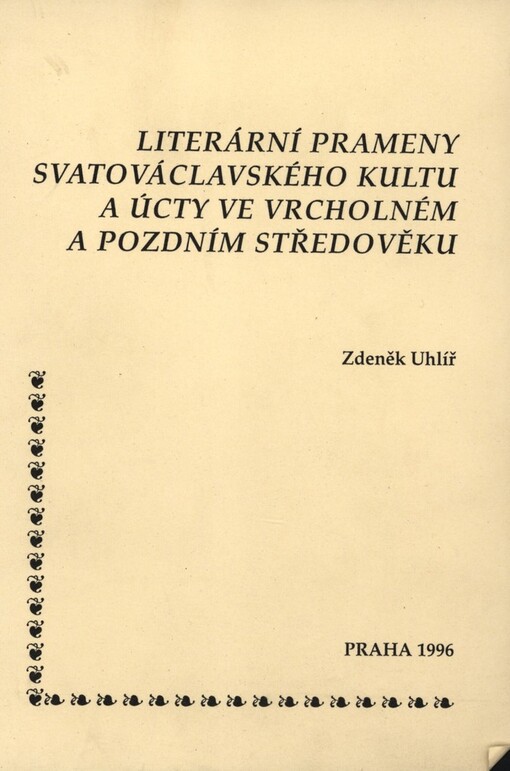 Literární prameny svatováclavského kultu a úcty ve vrcholném a pozdním středověku