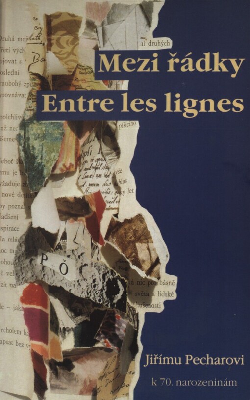 Mezi řádky =: Entre les lignes : Jiřímu Pecharovi k 70. narozeninám