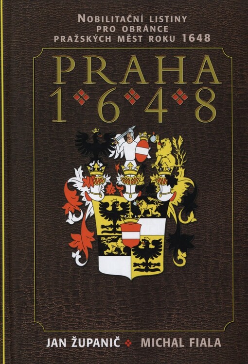 Praha 1648: nobilitační listiny pro obránce pražských měst roku 1648
