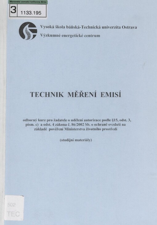 Technik měření emisí: odborný kurz pro žadatele o udělení autorizace podle § 15, odst. 3, písm. c) a odst. 4 zákona č. 86/2002 Sb. o ochraně ovzduší na základě pověření Ministerstva životního prostředí : (studijní materiály)