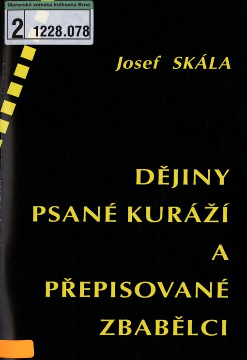 Dějiny psané kuráží a přepisované zbabělci: spor o příčiny, průběh a výsledky druhé světové války v zrcadle autentických pramenů a svědectví