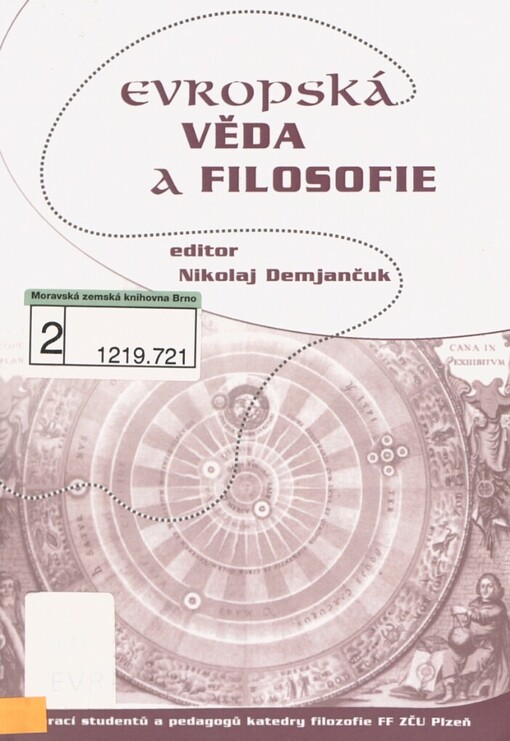 Evropská věda a filosofie: [sborník z vědecké konference katedry filosofie FF ZČU : Plzeň 23.5.2008-24.5.2008]