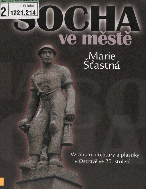 Socha ve městě : vztah architektury a plastiky v Ostravě ve 20. století