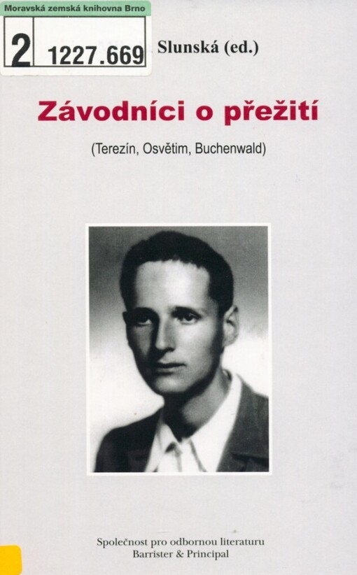 Závodníci o přežití: (Terezín, Osvětim, Buchenwald) : sborník vzpomínek třinácti mužů, kteří prožili poslední měsíce války v pracovním táboře Meuselwitz