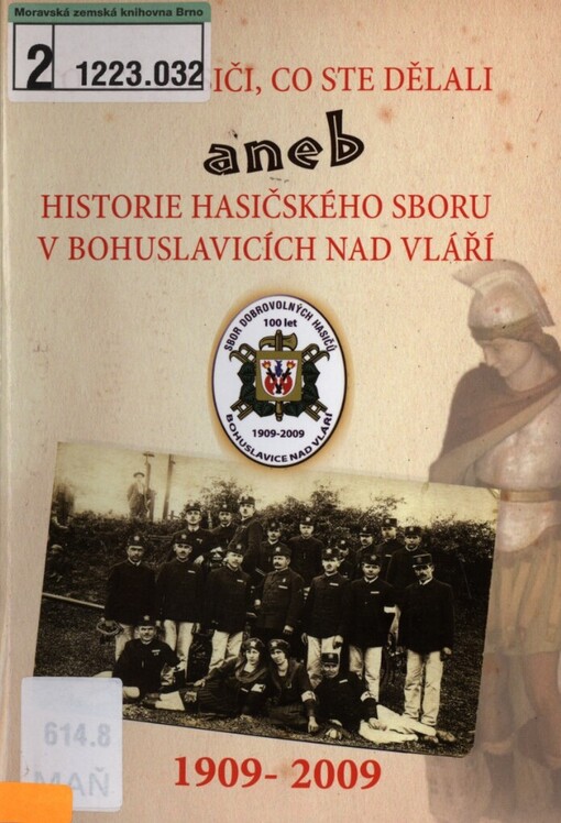 Co ste hasiči, co ste dělali, aneb, Historie hasičského sboru v Bohuslavicích nad Vláří: 1909-2009