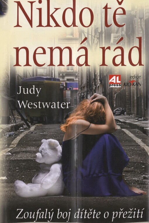 Nikdo tě nemá rád: zoufalý boj dítěte o přežití