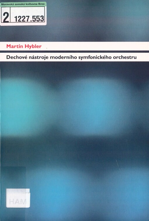 Dechové nástroje moderního symfonického orchestru: (se zřetelem k jejich novým technickým možnostem)