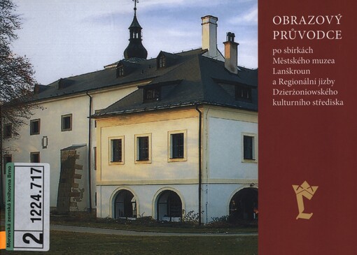 Obrazový průvodce po sbírkách Městského muzea Lanškroun a Regionální jizby Dzierżoniowského kulturního střediska =: Ilustrowany przewodnik po zbiorach Muzeum Miejskiego Lanškroun i Izby Regionalnej Dzierżoniowskiego Ośrodka Kultury