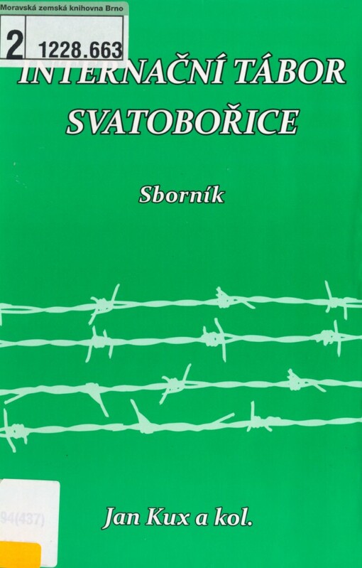 Internační tábor Svatobořice a jeho postavení v Protektorátu Čechy a Morava v plánech nacistické válečné mašinérie v letech 1942-1945: sborník příspěvků mezinárodního kolokvia, Kyjov 14.9.2007