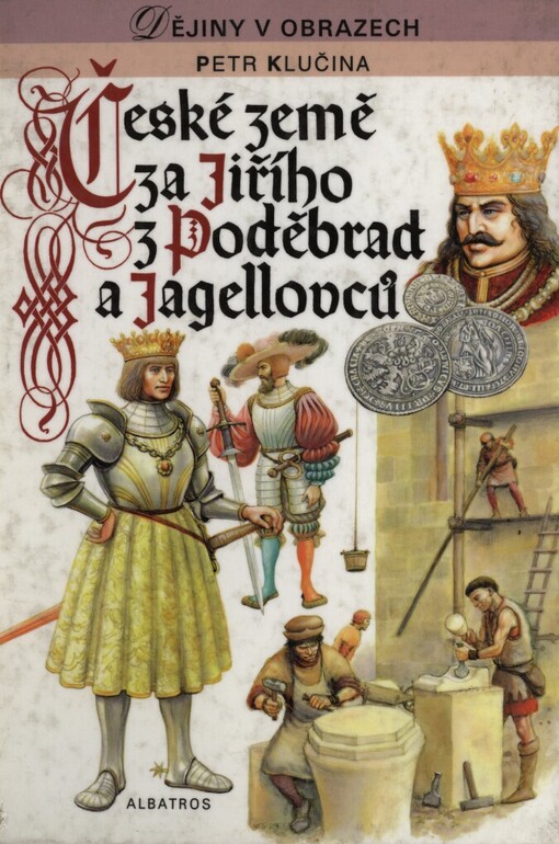České země za Jiřího z Poděbrad a Jagellovců: pro čtenáře od 10 let