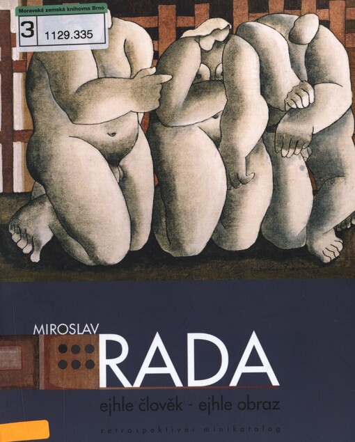 Miroslav Rada: ejhle člověk - ejhle obraz : retrospektivní minikatalog : [katalog výstavy