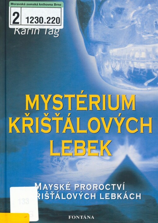 Mystérium křišťálových lebek: pátrání po jedné záhadě lidstva