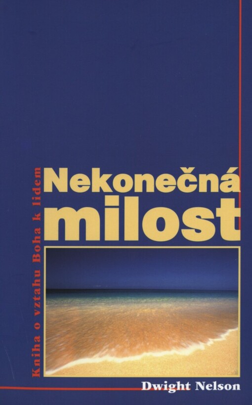 Nekonečná milost: kniha o vztahu Boha k lidem