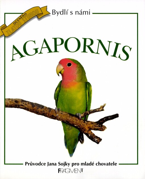 Agapornis: průvodce Jana Sojky pro mladé chovatele