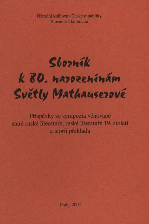 Sborník k 80. narozeninám Světly Mathauserové: příspěvky ze sympozia věnované staré ruské literatuře, ruské literatuře 19. století a teorii překladu