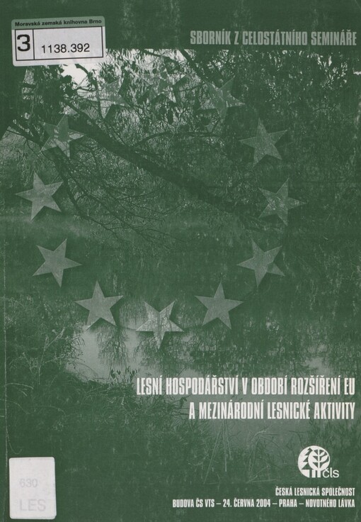 Lesní hospodářství v období rozšíření EU a mezinárodní lesnické aktivity: sborník referátů : ČSVTS Praha - Novotného lávka 24. června 2004