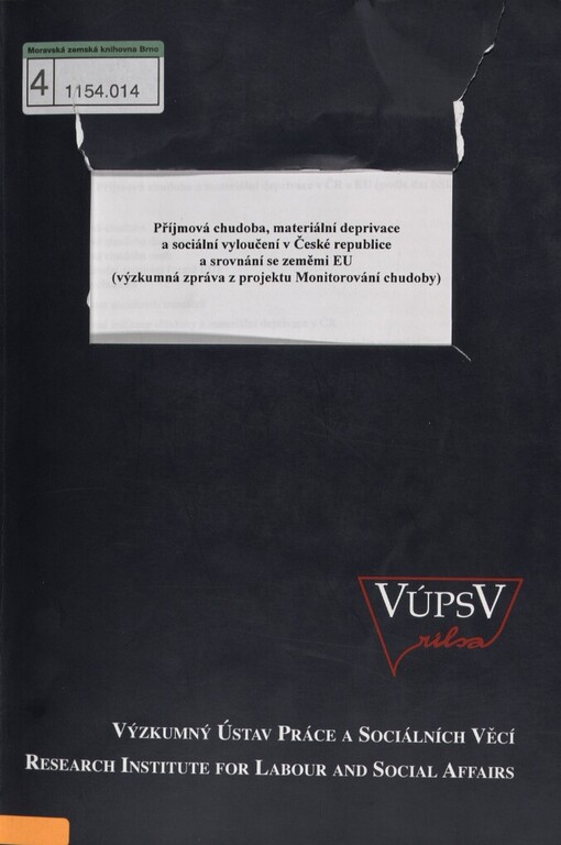 Příjmová chudoba, materiální deprivace a sociální vyloučení v České republice a srovnání se zeměmi EU: (výzkumná zpráva z projektu Monitorování chudoby)