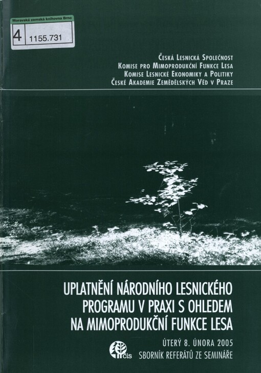 Uplatnění Národního lesnického programu v praxi s ohledem na mimoprodukční funkce lesa: Dům ČS VTS Novotného lávka, 8. února 2004 [i.e. 2005], Praha : sborník referátů [ze semináře]
