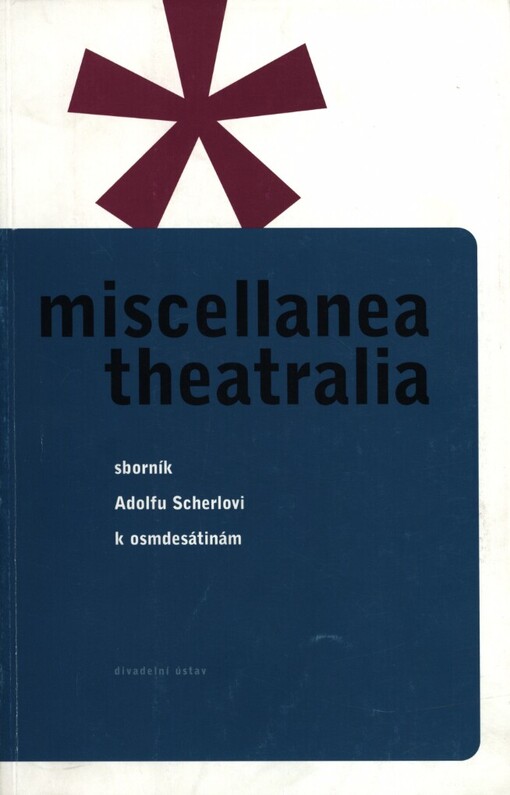 Miscellanea theatralia: sborník Adolfu Scherlovi k osmdesátinám