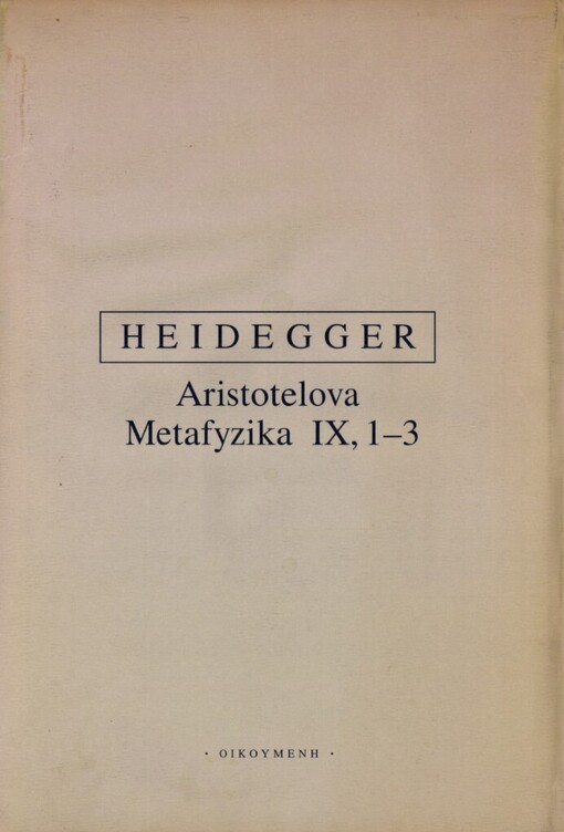 Aristotelova Metafyzika IX,1-3: o bytí a skutečnosti síly : přednáškový cyklus z letního semestru 1931 na universitě ve Freiburku