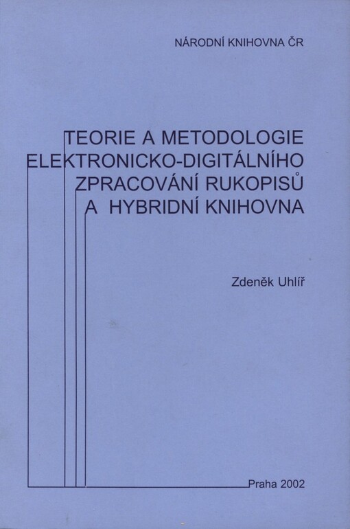 Teorie a metodologie elektronicko-digitálního zpracování rukopisů a hybridní knihovna