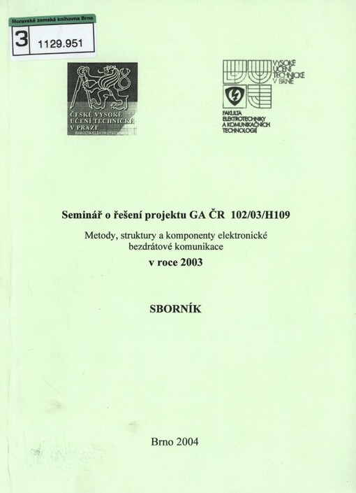 Seminář o řešení projektu GA ČR 102/03/H109 Metody, struktury a komponenty elektronické bezdrátové komunikace v roce 2003: Brno 2004 : sborník