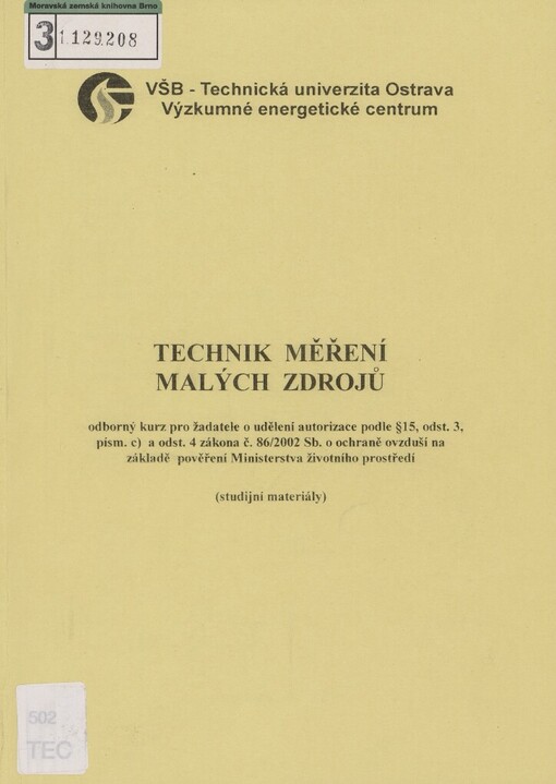 Technik měření malých zdrojů: odborný kurz pro žadatele o udělení autorizace podle $15, odst. 3, písm. c) a odst. 4 zákona č. 86/2002 Sb. o ochraně ovzduší na základě pověření Ministerstva životního prostředí : (studijní materiály)