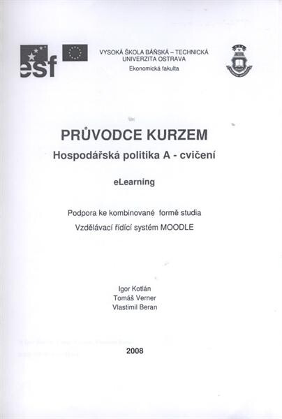 Průvodce kurzem Hospodářská politika A - cvičení : eLearning : podpora ke kombinované formě studia : vzdělávací řídící systém MOODLE