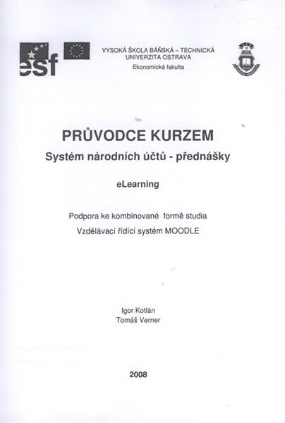 Průvodce kurzem Systém národních účtů - přednášky :eLearning : podpora ke kombinované formě studia : vzdělávací řídící systém MOODLE