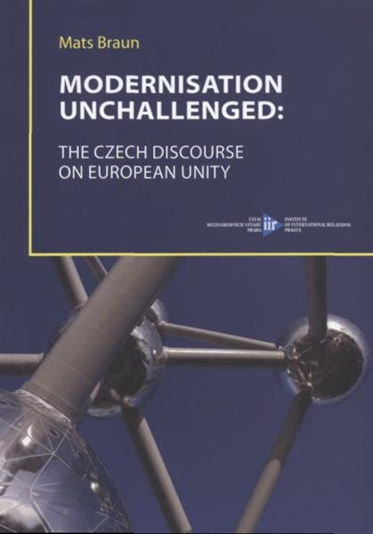 Modernisation unchallenged : the Czech discourse on European Unity