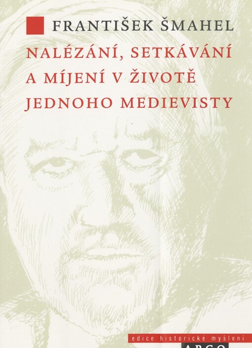 Nalézání, setkávání a míjení v životě jednoho medievisty