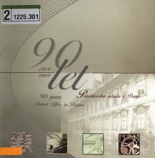 90 let Patentového úřadu v Praze =: 90 years Patent Office in Prague : 1919-2009
