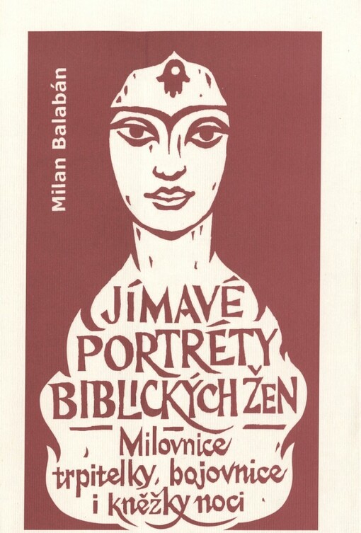 Jímavé portréty biblických žen: milovnice, trpitelky, bojovnice i kněžky noci