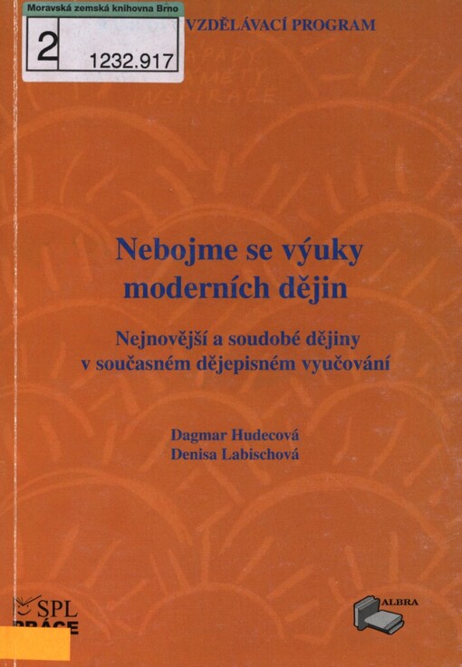 Nebojme se výuky moderních dějin: nejnovější a soudobé dějiny v současném dějepisném vyučování