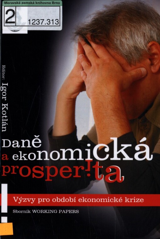 Daně a ekonomická prosperita: sborník Working Papers z mezinárodní konference : [výzvy pro období ekonomické krize