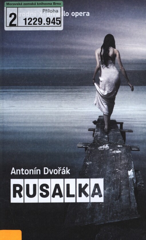 Antonín Dvořák, Rusalka: [lyrická pohádka o třech jednáních : premiéry 13. a 17. května 2009 v Národním divadle