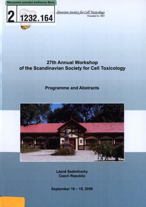 27th Annual Workshop of the Scandinavian Society of Cell Toxicology: programme and abstracts : Lázně Sedmihorky, Czech Republic, September 16-19, 2009