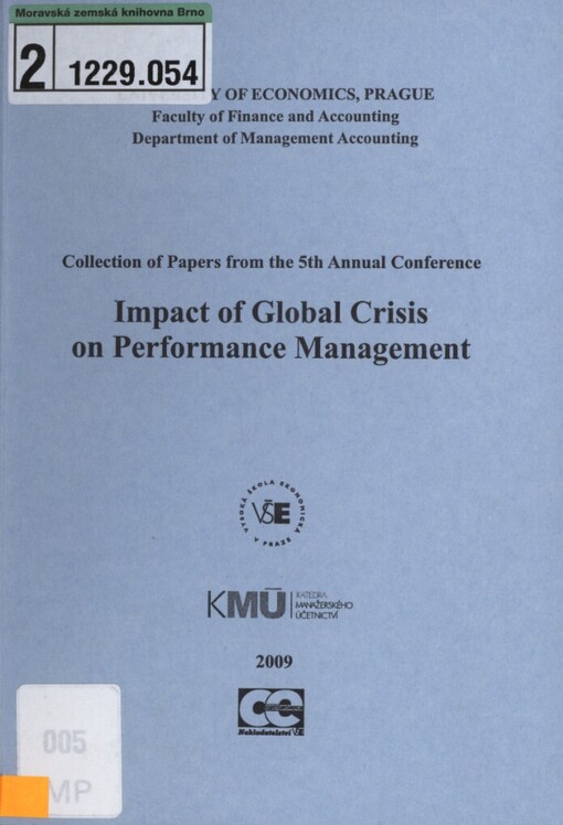 Impact of Global Crisis on Performance Management: collection of papers from the 5th annual conference : Department of Management Accounting University of Economics, Prague : Prague, September, 19-18, 2009