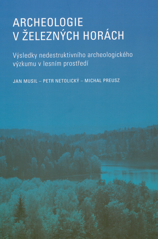 Archeologie v Železných horách : výsledky nedestruktivního archeologického výzkumu v lesním prostředí